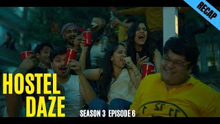 hostel daze season 3 episode 6  recap [upl. by Alleras]