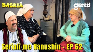 Seriali me Nanushin  Episodi 62  Humor Shqip  Baskia [upl. by Livvie385]