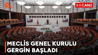 Meclis Genel Kurulu gergin başladı CANLI [upl. by Aikem821]