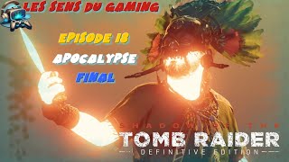 Episode 18 FINAL  Apocalypse  Shadow of the Tomb Raider Définitive Edition [upl. by Asseneg]