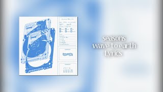 wave to earth  seasons  Lyrics [upl. by Ziagos871]