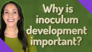 Why is inoculum development important [upl. by Immanuel247]