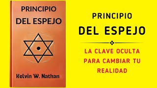 Principio Del Espejo La Clave Oculta Para Cambiar Tu Realidad Audiolibro [upl. by Aronos]