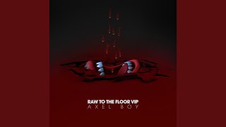 Raw to the Floor VIP [upl. by Namlak]