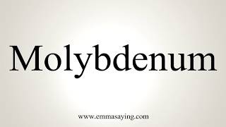 How To Pronounce Molybdenum [upl. by Elehcor6]