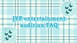 Things you must know before auditioning for JYP Entertainment  FAQ  Its Ohu [upl. by Jahdiel616]