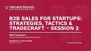 B2B Sales for Startups Strategies Tactics amp Tradecraft  Session 2  Harvard Alumni Entrepreneurs [upl. by Etteuqram]