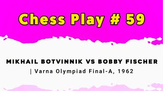 Mikhail Botvinnik vs Bobby Fischer  Varna Olympiad FinalA 1962 [upl. by Emmalynn]