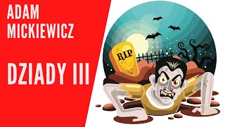 Adam Mickiewicz  Dziady III  streszczenie lektury [upl. by Znieh]