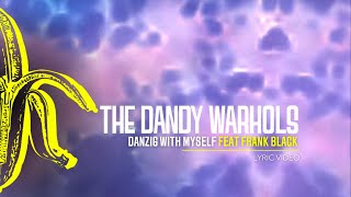 The Dandy Warhols  Danzig With Myself feat Black Francis [upl. by Nus]