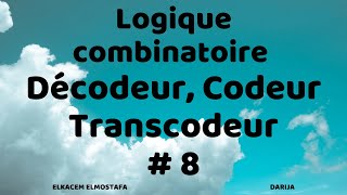 Logique Combinatoire 8 Décodeur Codeur  Transcodeur [upl. by Nairam]