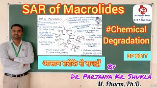 SAR of Macrolide Antibiotics  Chemical Degradation of Macrolides  BP 601T [upl. by Ariajaj111]