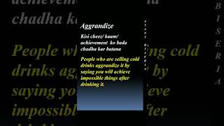 meaning of aggrandize by Ayant Biseria puneetbiseria [upl. by Acirrehs639]