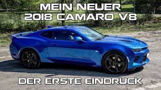 Mein neuer 2018 Camaro V8  Der erste Eindruck [upl. by Eeliah]