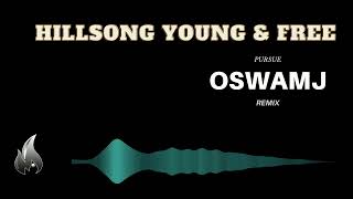 Pursue  Hillsong Young amp Free OswaMJ Remix youngandfree [upl. by Graf236]