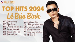 Lê Bảo Bình TOP Hits 2024  LK Yêu Vội Vàng Níu Duyên  Album Nhạc Trẻ Ballad Hay Nhất 2024 [upl. by Beberg]