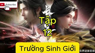 Trường Sinh Giới Tập 12 Thuyết Minh Full HD 1080P  hhkungfu [upl. by Frederich274]