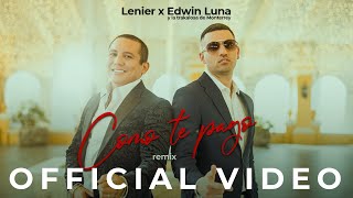 Lenier Edwin Luna y La Trakalosa de Monterrey  Como Te Pago Remix Official Video [upl. by Lars112]