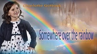 Charlotte Gottová  Somewhere over the rainbow [upl. by Yraccaz]