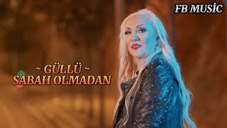 GÜLLÜ  SABAH OLMADAN [upl. by Adiol]