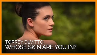 Torrey DeVitto Whose Skin Are You In [upl. by Devy]