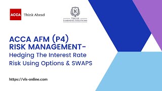 ACCA AFM  Best Way to Learn Risk Management Hedging The Interest Rate Risk Using Options amp SWAPS [upl. by Halyhs]