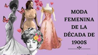 Moda femenina de la década de 1900s  Evolución de la moda femenina [upl. by Adnilemreh959]