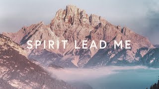 Spirit Lead Me Lyrics  Michael Ketterer amp Influence Music [upl. by Esylla]