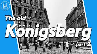 The old Königsberg  now Kaliningrad part 2 🇷🇺 🇩🇪 [upl. by End26]