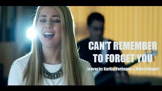 Can´t Remember To Forget You  Shakira ft Rihanna cover by Karlijn Verhagen amp Mike Attinger [upl. by Joktan]