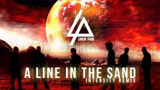 Linkin Park  A Line In The Sand Intensity Remix [upl. by Tevis]