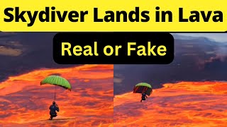 Skydiver Lands in Lava Real or Fake  Skydiver Lands in Lava Video Reality  Skydiver Falls in Lava [upl. by Trutko]