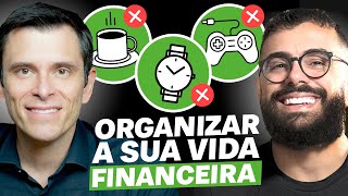 GUSTAVO CERBASI ensina COMO ORGANIZAR A VIDA FINANCEIRA [upl. by Gamin]