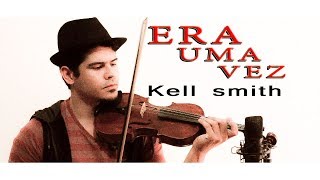 ERA UMA VEZ  Kell Smith violino cover Jessé Rodrigues [upl. by Lenora]