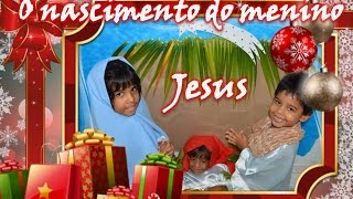 O NASCIMENTO DO MENINO JESUS [upl. by Dnamra]