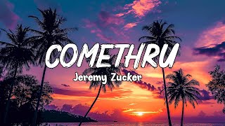 Jeremy Zucker  Comethru Lyrics [upl. by Aneekan480]