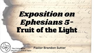 72124 TLWCCT Pastor Brandon Sutter quotExposition on Ephesians 5 Fruit of the Lightquot [upl. by Phio]