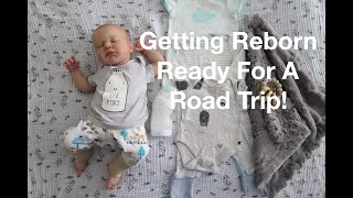 Getting Reborn Doll Ready For A Road Trip And What Im Packing For Him [upl. by Bannerman]