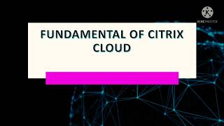 Fundamental of Citrix Cloud tutorial1 [upl. by Ielak4]