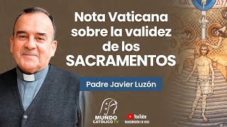 Nota vaticana sobre la validez de los sacramentos con el P Luzón [upl. by Annoda]