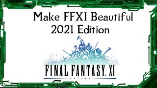 Make Final Fantasy XI Beautiful  2021 Edition [upl. by Secrest431]