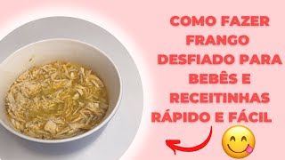 COMO FAZER FRANGO DESFIADO PARA BEBÊS E RECEITINHAS RÁPIDO E FÁCIL6M [upl. by Yuht]