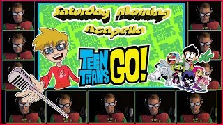 Teen Titans Go Theme  Saturday Morning Acapella [upl. by Illah]