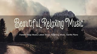 Beautiful Relaxing Music  Soothing Piano Helps Relieve Stress  Attractive Relaxing Music Melodies [upl. by Adniral979]