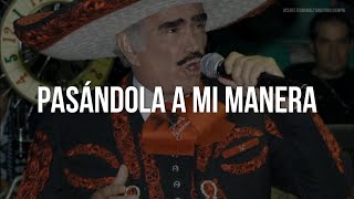 Vicente Fernández  Pasándola A Mi Manera LetraLyrics [upl. by Broeker]