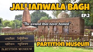 Jallianwala Bagh  Partition Museum Amritsar India to Pakistan series graexp [upl. by Germain]