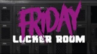 The Friday Locker Room 11824 [upl. by Eniluqcaj]