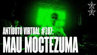 MAU MOCTEZUMA 🇲🇽  Antídoto Virtual 107 [upl. by Nida]