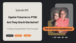 Episode 15 Equine Trauma vs PTSD  Are They One in the Same [upl. by Schechter]