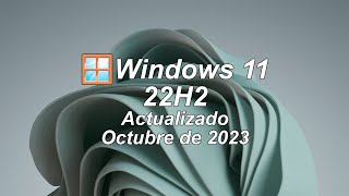 Windows🪟11 Pro 22H2 Compilación 226212428 Actualizado Octubre de 2023 [upl. by Sargent12]